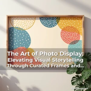 Artistic representation for The Art of Photo Display: Elevating Visual Storytelling Through Curated Frames and Layouts